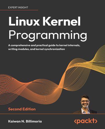 Linux Kernel Programming - Kaiwan N. Billimoria