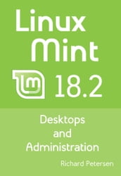 Linux Mint 18.2: Desktops and Administration