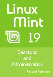 Linux Mint 19: Desktops and Administration