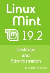 Linux Mint 19.2: Desktops and Administration