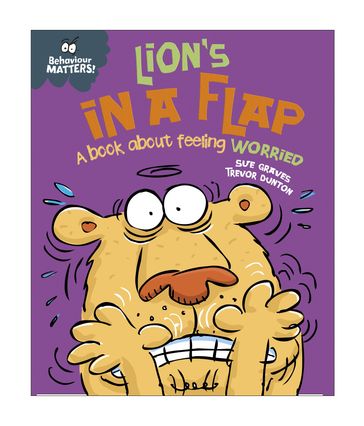 Lion's in a Flap - A book about feeling worried - Sue Graves