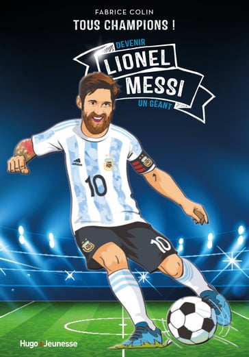 Lionel Messi - Tous champions - Fabrice Colin