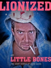 Lionized & Little Bones: A short story duo