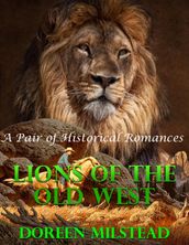 Lions of the Old West: A Pair of Historical Romances
