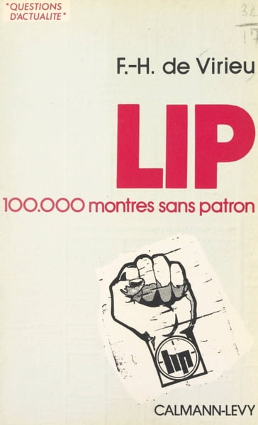 Lip : 100 000 montres sans patron - François-Henri de Virieu