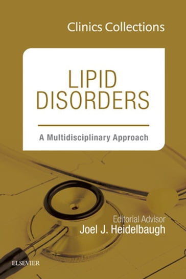 Lipid Disorders: A Multidisciplinary Approach, Clinics Collections, 1e, (Clinics Collections) - Joel J. Heidelbaugh - MD - FAAFP - FACG