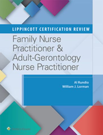 Lippincott Certification Review: Family Nurse Practitioner & Adult-Gerontology Primary Care Nurse Practitioner - Albert Rundio