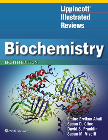 Lippincott Illustrated Reviews: Biochemistry - David S Franklin - Emine E Abali - Susan D Cline - Susan M Viselli