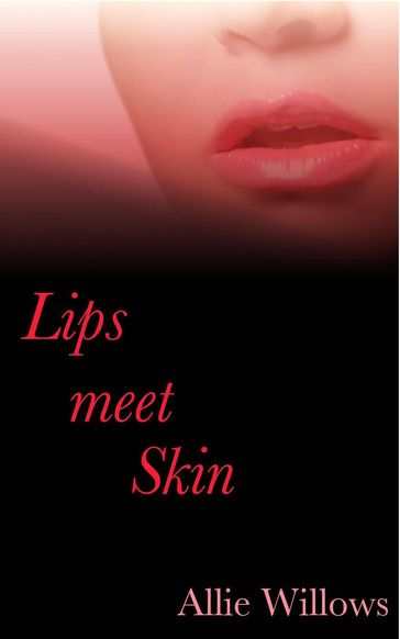 Lips Meet Skin - Allie Willows