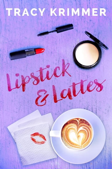 Lipstick & Lattes - Tracy Krimmer