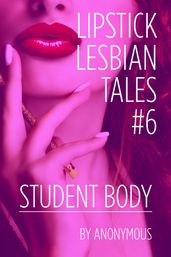 Lipstick Lesbian Tales #6: Student Body
