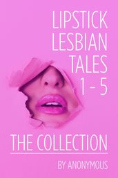 Lipstick Lesbian Tales: The Collection (Volumes 1 -5)