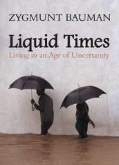 Liquid Times - Living in an Age of Uncertainty