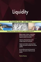 Liquidity A Complete Guide - 2021 Edition