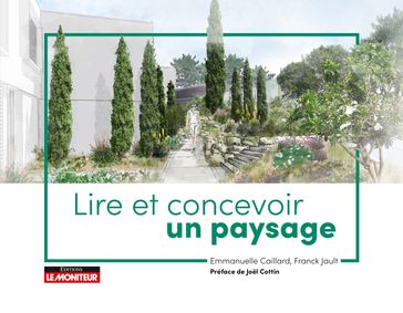 Lire et concevoir un paysage - Emmanuelle Caillard - Franck Jault - Joel Cottin