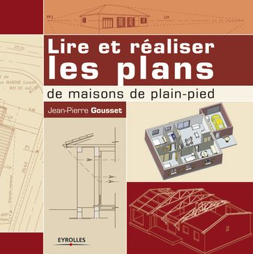 Lire et réaliser les plans de maisons de plain-pied - Jean-Pierre Gousset