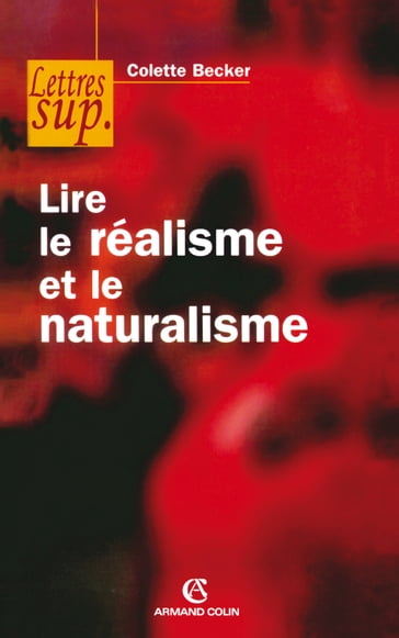 Lire le réalisme et le naturalisme - Colette Becker