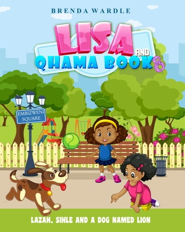 Lisa & Qhama Book 8: Lazah, Sihle, and a Dog Named Lion - Brenda Wardle