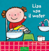 Lisa usa il water. Ediz. a colori