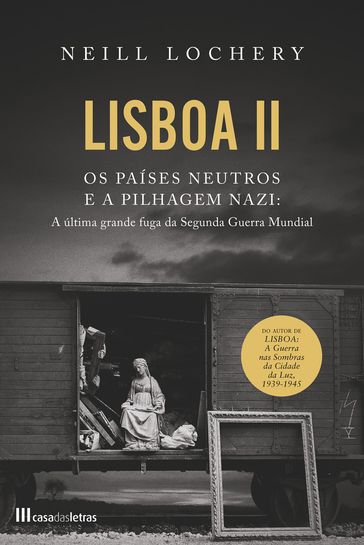 Lisboa II: Os Países Neutros e a Pilhagem Nazi - Neill Lochery