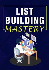 List Building Mastery 101