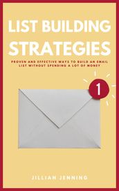 List Building Strategies - Proven And Effective Ways To Build An Email List Without Spending A Lot Of Money