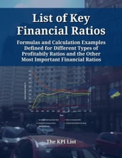 List of Key Financial Ratios: Formulas and Calculation Examples Defined for Different Types of Profitability Ratios and the Other Most Important Financial Ratios