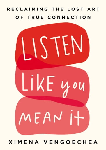 Listen Like You Mean It - Ximena Vengoechea