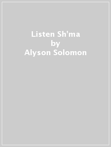 Listen Sh'ma - Alyson Solomon