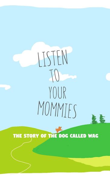 Listen To Your Mommies - The Story Of The Dog Called Wag - Edwards