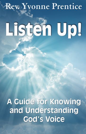 Listen Up! A Guide to Knowing and Understanding God's Voice - Yvonne Prentice