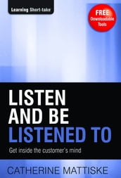 Listen and Be Listened To: Get Inside the Customers Mind