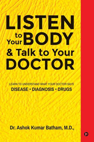 Listen to Your Body & Talk to Your Doctor - Dr. Ashok Kumar Batham - M.D.