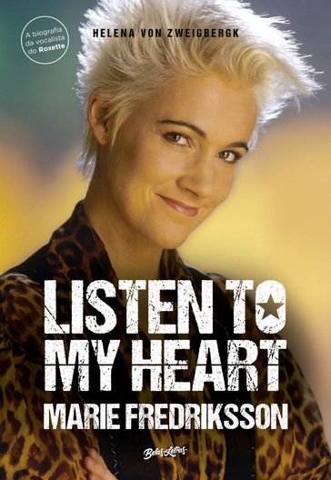 Listen to my heart (A biografia da vocalista do Roxette) - Helena von Zweigbergk - Marie Fredriksson