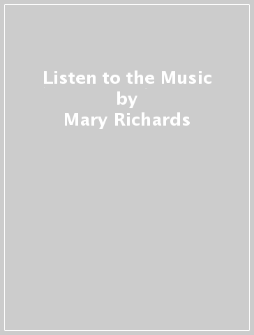 Listen to the Music - Mary Richards