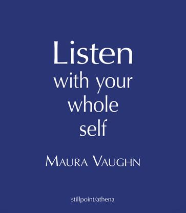 Listen with Your Whole Self - Maura Vaughn