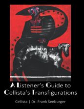 A Listener s Guide to Cellista s Transfigurations