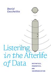 Listening in the Afterlife of Data