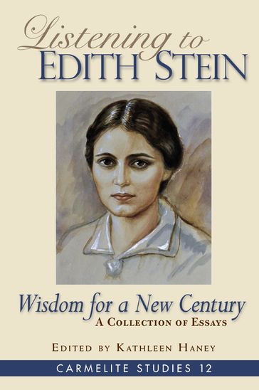 Listening to Edith Stein: Wisdom for a New Century - Kathleen Haney