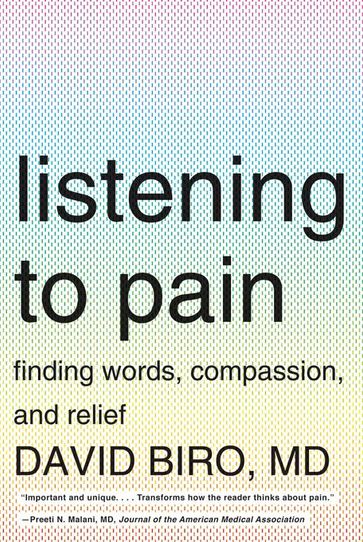 Listening to Pain: Finding Words, Compassion, and Relief - MD David Biro