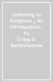 Listening to Scripture ¿ An Introduction to Interpreting the Bible