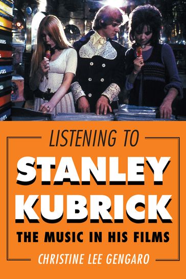 Listening to Stanley Kubrick - Christine Lee Gengaro