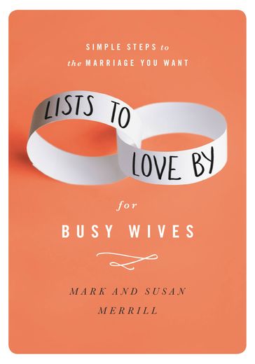 Lists to Love By for Busy Wives - Mark Merrill - Susan Merrill
