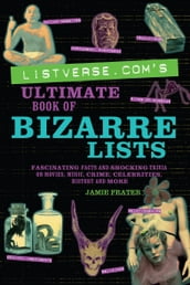 Listverse.com s Ultimate Book of Bizarre Lists