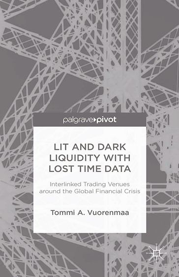 Lit and Dark Liquidity with Lost Time Data: Interlinked Trading Venues around the Global Financial Crisis - T. Vuorenmaa