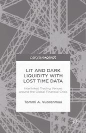 Lit and Dark Liquidity with Lost Time Data: Interlinked Trading Venues around the Global Financial Crisis