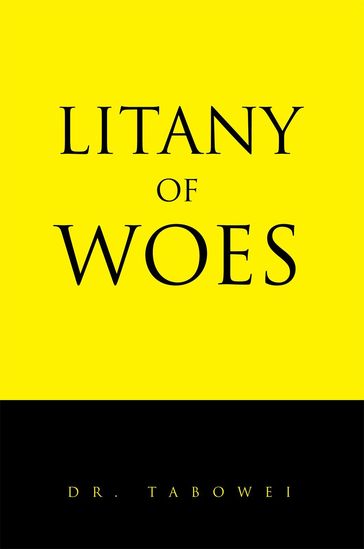 Litany of Woes - Dr. Tabowei