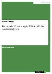 Literarische Erinnerung in W.G. Sebald: Die Ausgewanderten