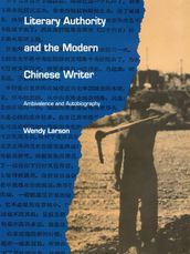 Literary Authority and the Modern Chinese Writer