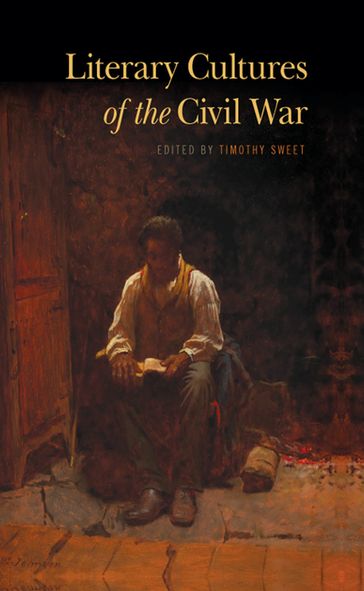 Literary Cultures of the Civil War - Christopher Hager - Coleman Hutchison - Faith Barrett - James Berkey - Jane E. Schultz - Jeremy Wells - Jillian Spivey Caddell - John Ernest - Kathleen Diffley - Samuel Graber - Shirley Samuels